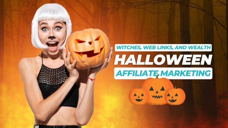Witches, Web Links, and Wealth: Halloween Affiliate Marketing Magic