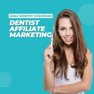 Dentist Affiliate Marketing