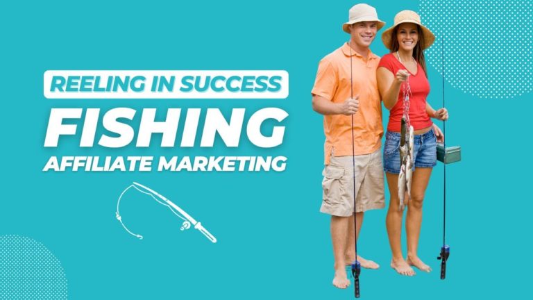 Reeling in Success: Innovative Strategies for Skyrocketing Your Fishing Affiliate Marketing