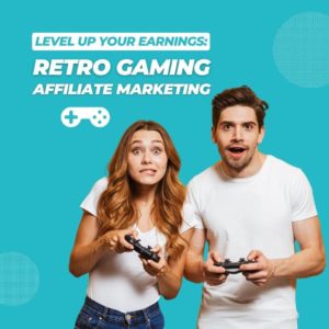 Retro Gaming Affiliate Marketing