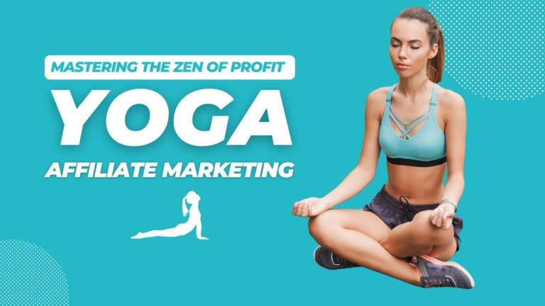 Mastering the Zen of Profit: Advanced Strategies in Yoga Affiliate Marketing