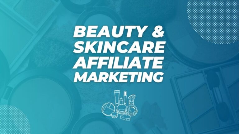 Beauty & Skincare Affiliate Marketing