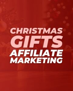 Christmas gifts affiliate marketing